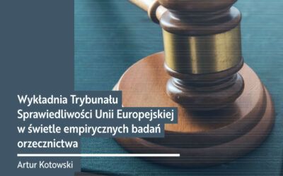 Wykładnia Trybunału Sprawiedliwości Unii Europejskiej w świetle empirycznych badań orzecznictwa
