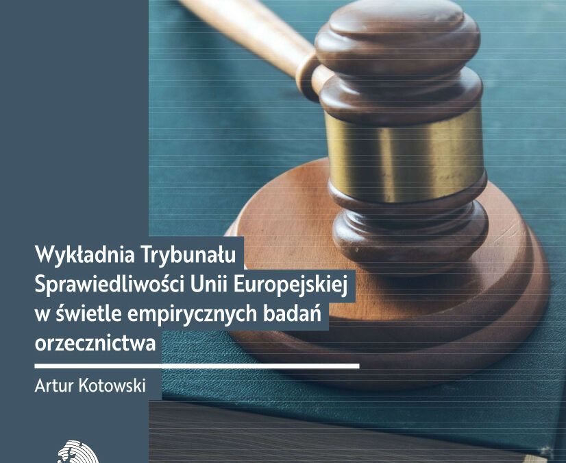 Wykładnia Trybunału Sprawiedliwości Unii Europejskiej w świetle empirycznych badań orzecznictwa