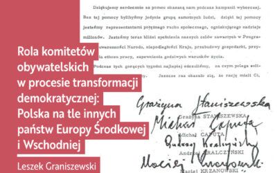 „Rola komitetów obywatelskich w procesie transformacji demokratycznej: Polska na tle innych państw Europy Środkowej i Wschodniej” Leszek Graniszewski