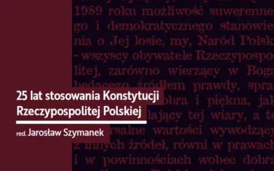 „25 lat stosowania Konstytucji Rzeczypospolitej Polskiej” red. Jarosław Szymanek