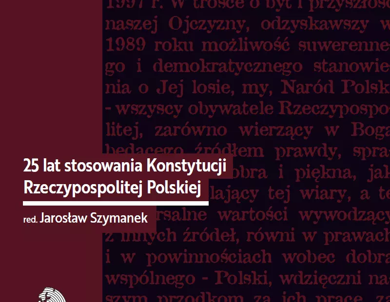„25 lat stosowania Konstytucji Rzeczypospolitej Polskiej” red. Jarosław Szymanek