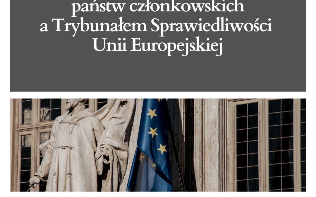 Model harmonijnej współpracy między Trybunałem Konstytucyjnym i sądami konstytucyjnymi państw członkowskich a Trybunałem Sprawiedliwości Unii Europejskiej. Analiza konstytucyjnoprawna